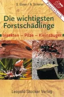 DIE WICHTIGSTEN FORSTSCHÄDLINGE DIE WICHTIGSTEN FORSTSCHÄDLINGE
